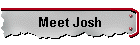 Meet Josh