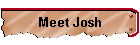 Meet Josh